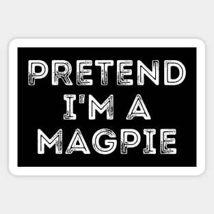 Pretend I'm A Magpie Magnet